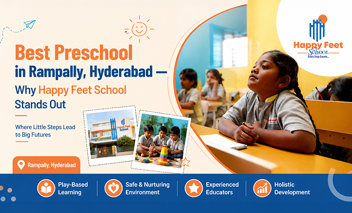Best Preschool in Rampally, Hyderabad — Why Happy Feet School Stands Out